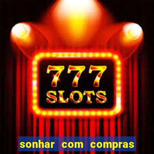 sonhar com compras no mercado